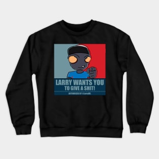 Larry Wants You! (to give a shit) Crewneck Sweatshirt